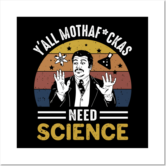 yall mothafuckers need science Wall Art by RedCrunch